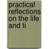 Practical Reflections On The Life And Ti door Charles Henry Mackintosh