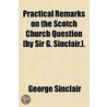Practical Remarks On The Scotch Church Q door George Sinclair