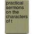 Practical Sermons On The Characters Of T