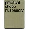 Practical Sheep Husbandry by William A. Burns