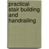 Practical Stair Building And Handrailing door W.H. Wood