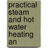 Practical Steam And Hot Water Heating An