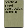 Practical Street Construction; Planning door Folwell