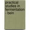 Practical Studies In Fermentation - Bein door Alexander Kenneth Miller