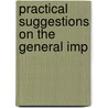Practical Suggestions On The General Imp door Thomas Steele
