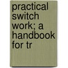 Practical Switch Work; A Handbook For Tr door D.H. Lovell