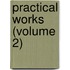 Practical Works (Volume 2)