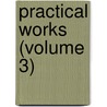 Practical Works (Volume 3) by Sir John Willison