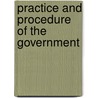 Practice And Procedure Of The Government door Onbekend