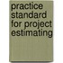 Practice Standard for Project Estimating