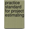 Practice Standard for Project Estimating door Project Management Institute Staff