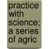 Practice With Science; A Series Of Agric