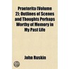 Praeterita (Volume 2); Outlines Of Scene door Lld John Ruskin
