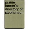Prairie Farmer's Directory Of Stephenson by General Books