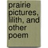 Prairie Pictures, Lilith, And Other Poem
