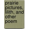 Prairie Pictures, Lilith, And Other Poem door John Cameron Grant