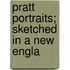 Pratt Portraits; Sketched In A New Engla