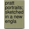 Pratt Portraits; Sketched In A New Engla door Anna Fuller
