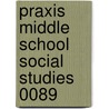 Praxis Middle School Social Studies 0089 by Sharon Wynne