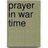 Prayer In War Time door Robertson Nicoll