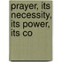 Prayer, Its Necessity, Its Power, Its Co