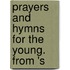 Prayers And Hymns For The Young. From 's