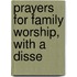 Prayers For Family Worship, With A Disse