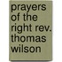 Prayers Of The Right Rev. Thomas Wilson