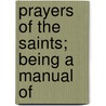Prayers Of The Saints; Being A Manual Of door Cecil Headlam