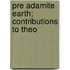 Pre Adamite Earth; Contributions To Theo