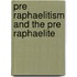 Pre Raphaelitism And The Pre Raphaelite