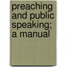 Preaching And Public Speaking; A Manual door Nels Lars Nelson