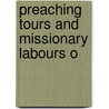 Preaching Tours And Missionary Labours O by Susannah Grace Muller