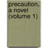Precaution, A Novel (Volume 1)