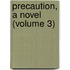 Precaution, A Novel (Volume 3)