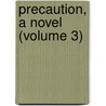 Precaution, A Novel (Volume 3) door James Fennimore Cooper