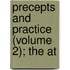 Precepts And Practice (Volume 2); The At