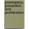 Preemption, Prevention And Proliferation door George H. Quester