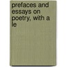 Prefaces And Essays On Poetry, With A Le door William Wordsworth
