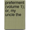 Preferment (Volume 1); Or, My Uncle The door Mrs Gore
