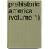 Prehistoric America (Volume 1)