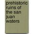 Prehistoric Ruins Of The San Juan Waters