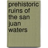 Prehistoric Ruins Of The San Juan Waters by Theophil Mitchell Prudden