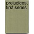 Prejudices, First Series