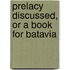 Prelacy Discussed, Or A Book For Batavia