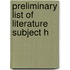 Preliminary List Of Literature Subject H