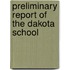 Preliminary Report Of The Dakota School