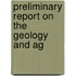 Preliminary Report On The Geology And Ag