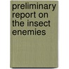 Preliminary Report On The Insect Enemies door Andrew Delmar Hopkins