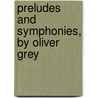 Preludes And Symphonies, By Oliver Grey door Henry Rowland Brown